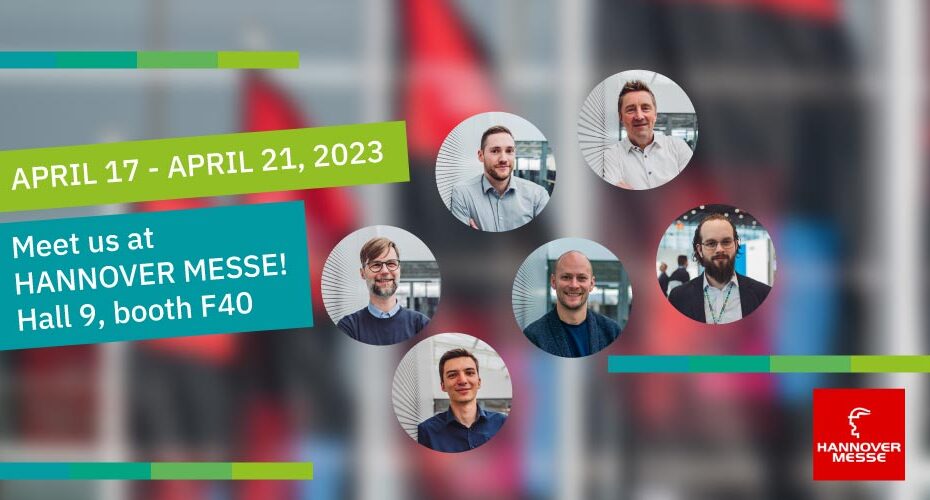 Meet us at the HANNOVER MESSE 2023 - Hall 9/ Booth F40